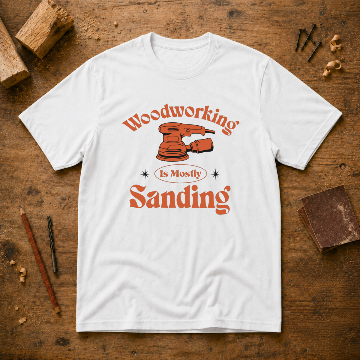Woodworking Is Mostly Sanding